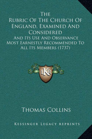 Cover of The Rubric of the Church of England, Examined and Considered