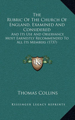 Book cover for The Rubric of the Church of England, Examined and Considered