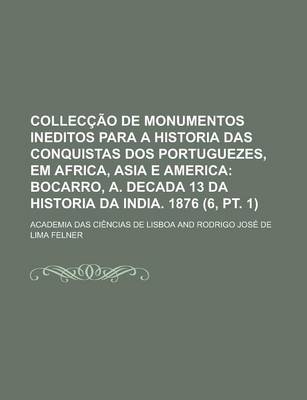 Book cover for Colleccao de Monumentos Ineditos Para a Historia Das Conquistas DOS Portuguezes, Em Africa, Asia E America (6, PT. 1)