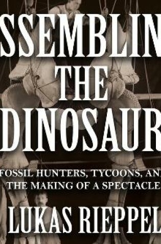 Cover of Assembling the Dinosaur