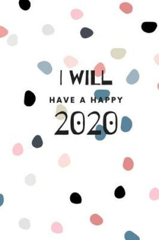 Cover of I Will Have A Happy 2020