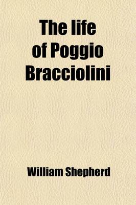 Book cover for The Life of Poggio Bracciolini