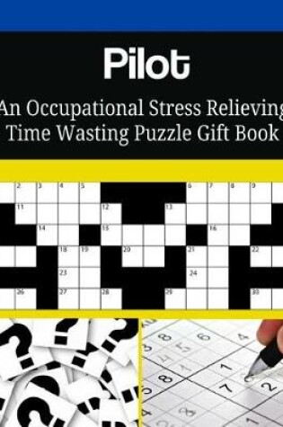 Cover of Pilot An Occupational Stress Relieving Time Wasting Puzzle Gift Book