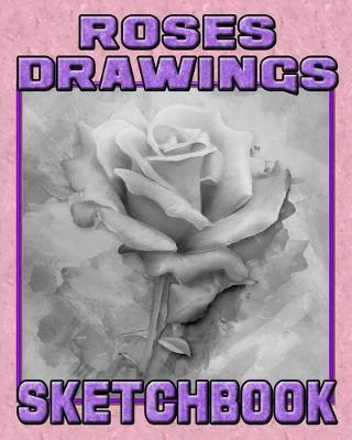 Cover of Roses Drawings Sketchbook