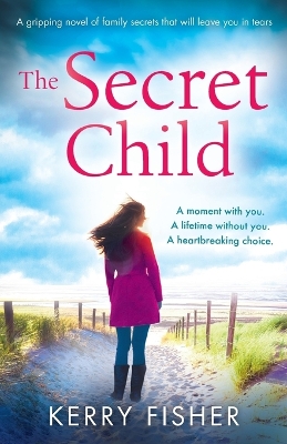 Book cover for The Secret Child a Gripping Novel of Family Secrets That Will Leave Y