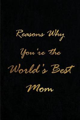 Book cover for Reasons Why You're the World's Best Mom