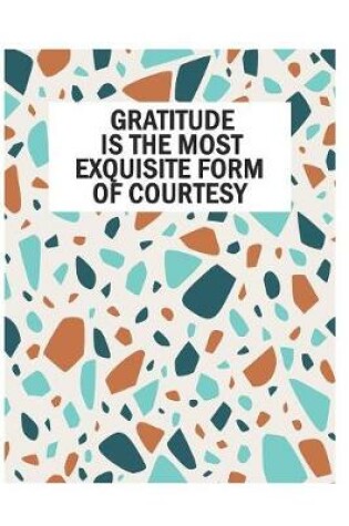 Cover of Gratitude is The Most Exquisite Form Of Courtesy
