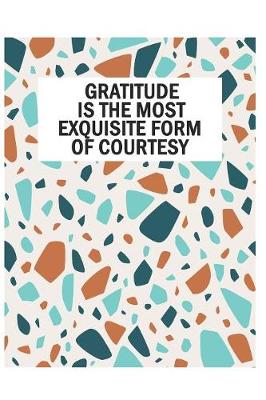 Book cover for Gratitude is The Most Exquisite Form Of Courtesy