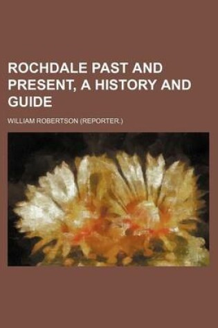 Cover of Rochdale Past and Present, a History and Guide