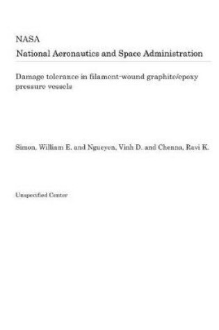 Cover of Damage Tolerance in Filament-Wound Graphite/Epoxy Pressure Vessels