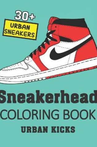 Cover of Sneakerhead Coloring Book URBAN KICKS (30+ urban sneakers)