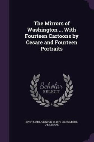 Cover of The Mirrors of Washington ... with Fourteen Cartoons by Cesare and Fourteen Portraits