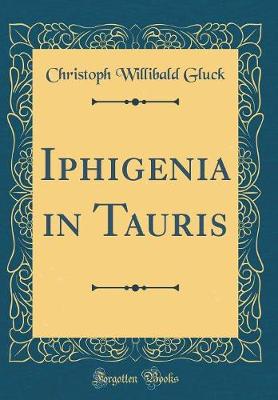 Book cover for Iphigenia in Tauris (Classic Reprint)