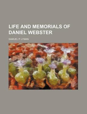 Cover of Life and Memorials of Daniel Webster (Volume 2)