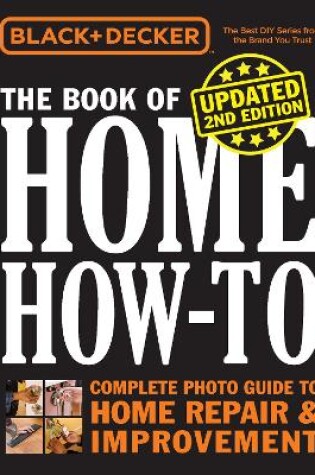 Cover of Black & Decker The Book of Home How-to, Updated 2nd Edition