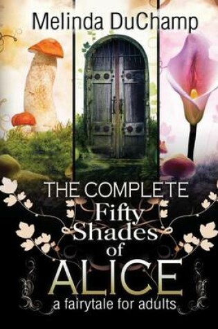 Cover of The Complete Fifty Shades of Alice