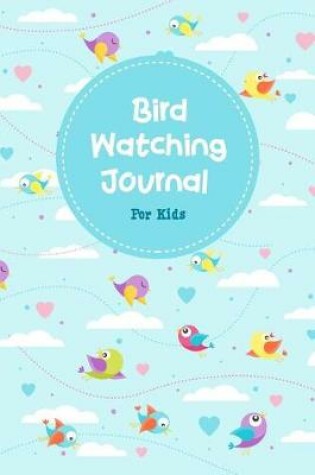 Cover of Bird Watching Journal for Kids