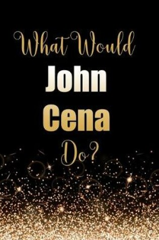 Cover of What Would John Cena Do?