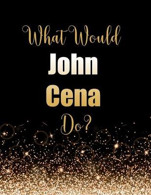 Book cover for What Would John Cena Do?