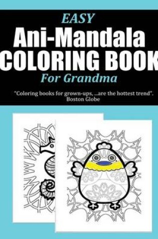 Cover of Easy Ani-Mandala Coloring Book for Grandma