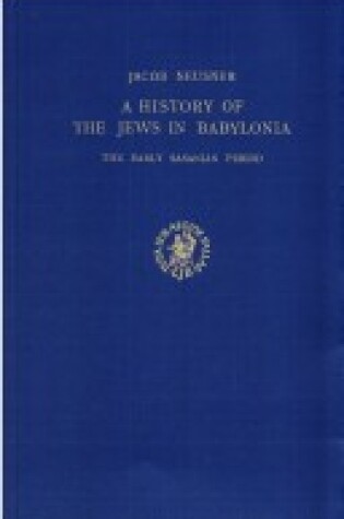 Cover of A History of the Jews in Babylonia, Part 2. The Early Sasanian Period