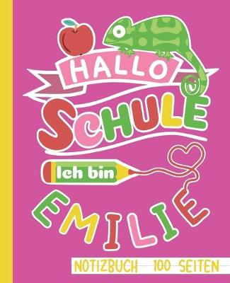 Book cover for Hallo Schule ich bin Emilie Notizbuch 100 Seiten