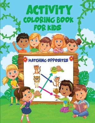 Book cover for Match Opposites Activity Coloring Book for Kids