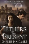 Book cover for Tethers of the Present
