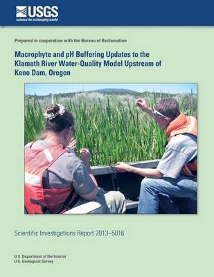 Book cover for Macrophyte and pH Buffering Updates to the Klamath River Water-Quality Model Upstream of Keno Dam, Oregon