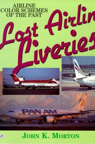 Cover of Lost Airlines : Aircraft Liveries of the Past