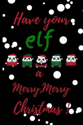 Book cover for Have your elf a merry, merry Christmas !