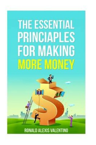 Cover of The Essential Principles For Making More Money