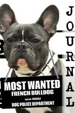 Cover of Most Wanted French Bulldog Journal