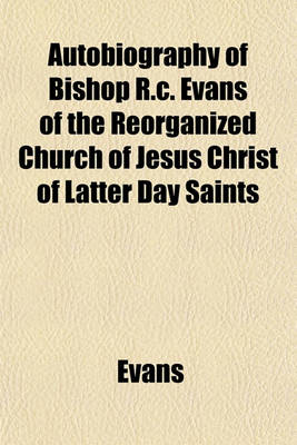 Book cover for Autobiography of Bishop R.C. Evans of the Reorganized Church of Jesus Christ of Latter Day Saints