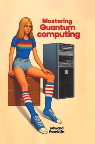Cover of Mastering Quantum Computing