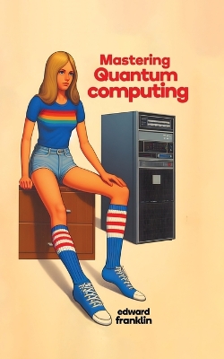 Book cover for Mastering Quantum Computing