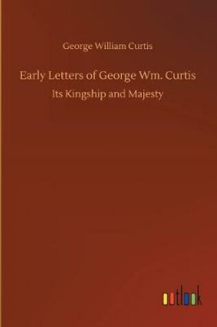 Cover of Early Letters of George Wm. Curtis