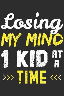 Book cover for Losing My Mind 1 Kid At A Time