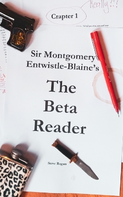 Book cover for Sir Montgomery Entwistle-Blaine's The Beta Reader
