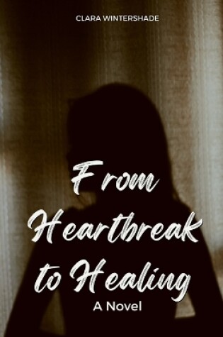 Cover of From Heartbreak to Healing