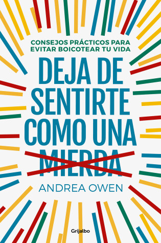 Cover of Deja de sentirte como una mierda: Consejos practicos para evitar boicotear tu vida / How to Stop Feeling Like Sh*t