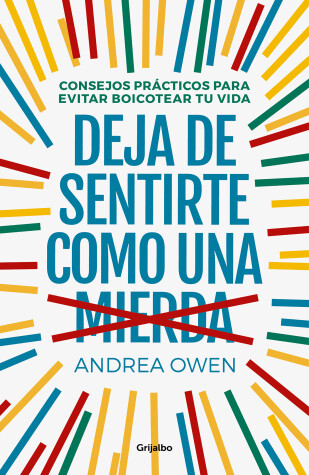 Book cover for Deja de sentirte como una mierda: Consejos practicos para evitar boicotear tu vida / How to Stop Feeling Like Sh*t