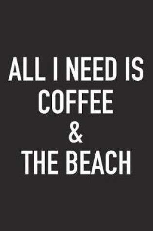 Cover of All I Need Is Coffee and the Beach