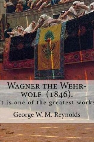 Cover of Wagner the Wehr-wolf (1846). By