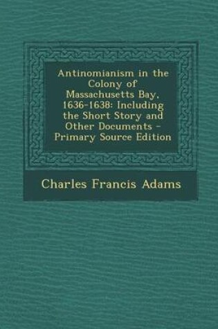 Cover of Antinomianism in the Colony of Massachusetts Bay, 1636-1638