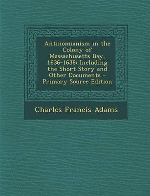 Book cover for Antinomianism in the Colony of Massachusetts Bay, 1636-1638