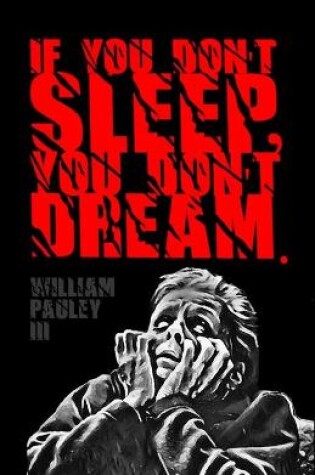 Cover of If You Don't Sleep, You Don't Dream.