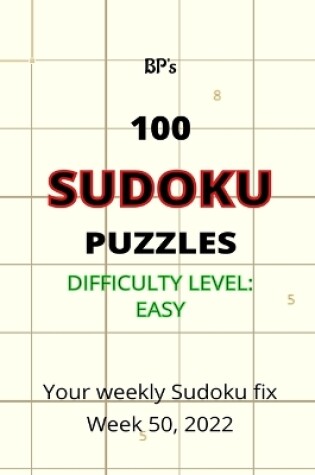 Cover of BP's 100 SUDOKU PUZZLES - DIFFICULTY EASY, WEEK 50, 2022