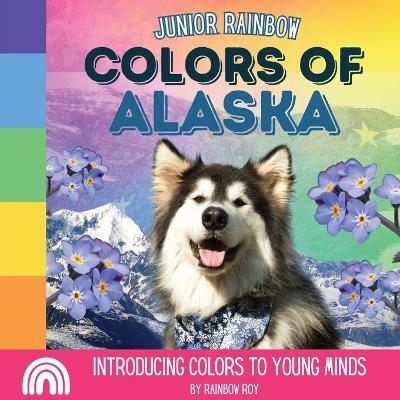 Cover of Junior Rainbow, Colors of Alaska