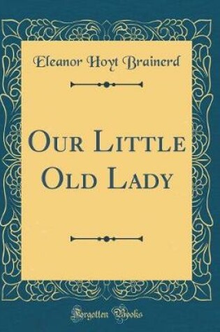 Cover of Our Little Old Lady (Classic Reprint)